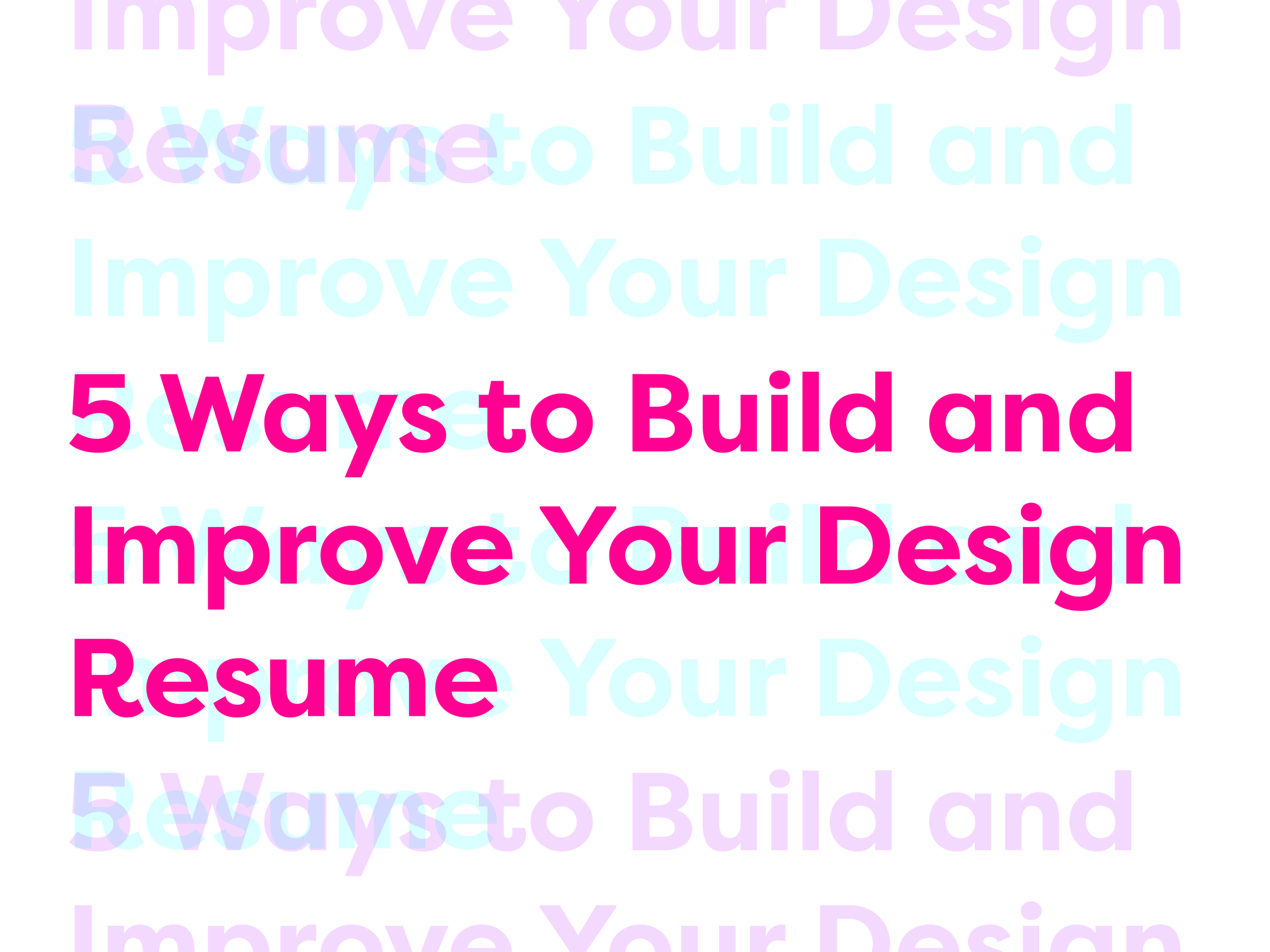 5 Ways to Build and Improve Your Design Resume